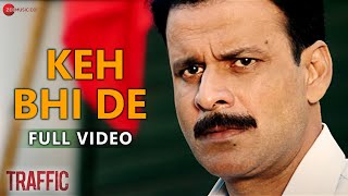 Keh Bhi De - Full Video  Traffic  Manoj Bajpayee  