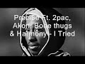 Preci$e Ft. 2pac, Akon, Bone thugs & Harmony - I Tried Preci$e Ft. 2pac, Akon, Bone thugs & Harmony - I Tried