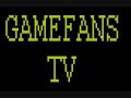 gamefans TV ep 1 3/3