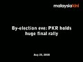 By-election eve: PKR holds huge final rally - Pt 1