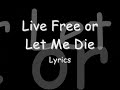 Live Free or Let Me Die lyrics
