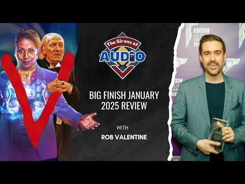 Big Finish Review - January 2025 with guest Rob Valentine