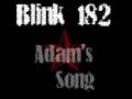 Adam's Song - Blink 182
