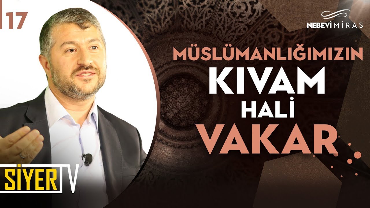 17. Müslümanlığımızın Kıvam Hali Vakar