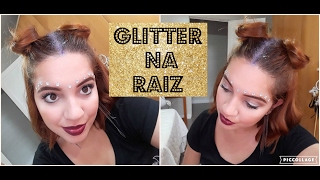 Inspiração: Cabelo com raiz de glitter #Carnaval2017