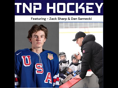 TNP Hockey - Feat. Zack Sharp (AAA, USHL, Team USA & NCAA) And Guest Host - Dan Sarnecki