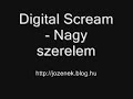 Digital Scream - Nagy szerelem Digital Scream - Nagy szerelem