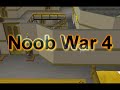 The Noob War 4