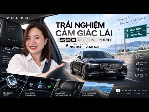 Trải Nghiệm Thực Tế Volvo S90 Tuyến Cao Tốc Sài Gòn - Bà Rịa | 3 Điểm Đáng Giá Nhất | Minh Mẫn Volvo
