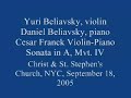 yuri beliavsky, violin and daniel beliavsky, piano perform cesar franck's violin-piano sonata in a, mvt. iv, at christ & st. stephen's church, nyc, on september 18, 2005.  reviewed by the strad magazine:  