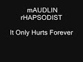 mAUDLIN rHAPSODIST - It Only Hurts Forever