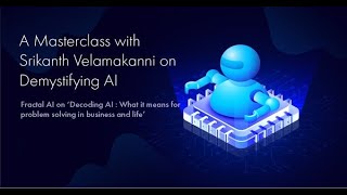 A Masterclass with Srikanth Velamakanni on Demystifying AI
