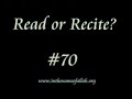 Read or Recite?   Part 70