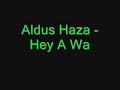 Aldus Haza - Hey A Wa