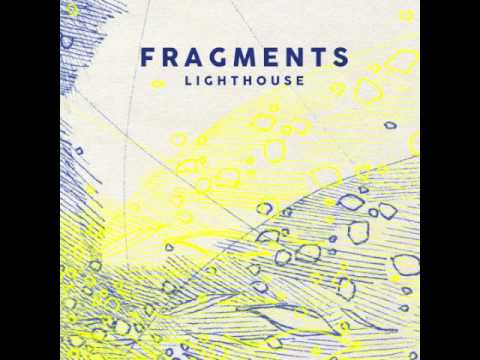 Fragments - Lighthouse (Audio)