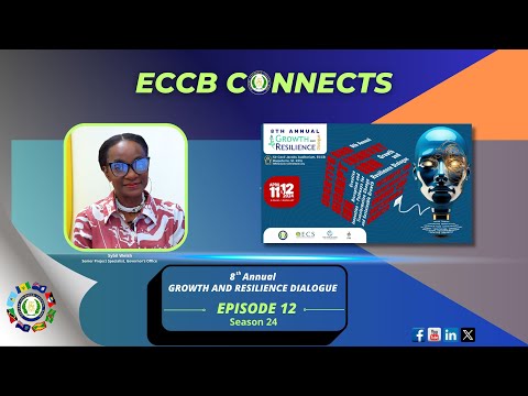 ECCB Connects Season 24 Episode 12 - 8th Annual Growth and Resilience Dialogue