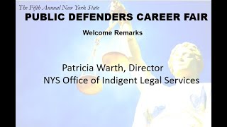 Welcome Remarks by Patricia Warth Fifth Annual NYS Public Defenders Career Fair 2022