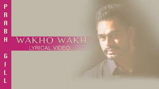 Wakho Wakh (Full Audio)  Lyrical Video  Prabh Gill