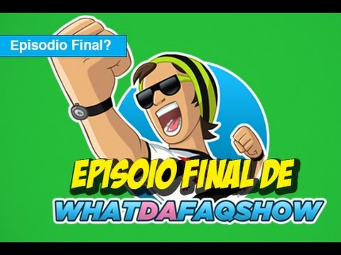 Episodio Final De Whatdafaqshow.