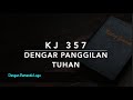 KJ 357 Dengar Panggilan Tuhan