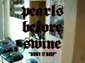 PEARLS BEFORE SWINE - Bury It Deep