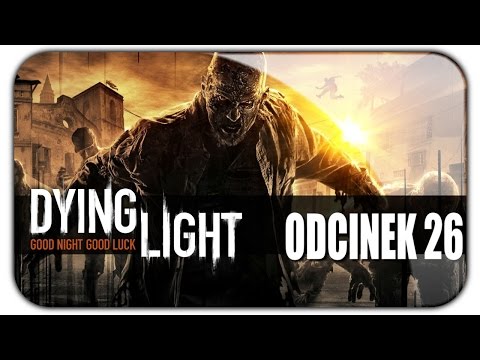 Dying Light (#26) Strefa Rozbiórki