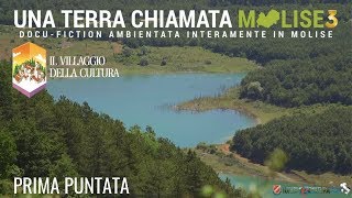 1ª Puntata - Una terra chiamata Molise 3