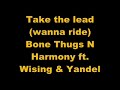 Take the lead (wanna ride) Bone Thugs N Harmony ft. Wising &