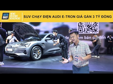 Trải nghiệm nhanh SUV chạy điện Audi e-tron giá gần 3 tỷ đồng |Autodaily.vn|