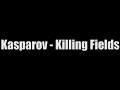 Kasparov - Killing Fields Kasparov - Killing Fields