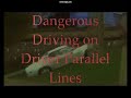 Dangerous Driving on Driver Parallel Lines