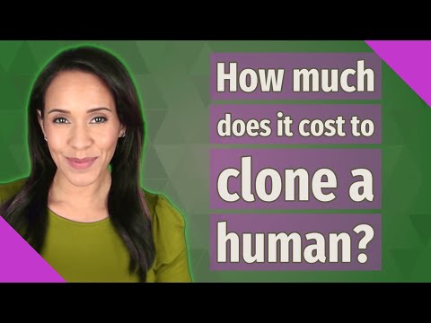 How much does it cost to clone a human?