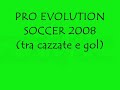 pro evolution 2008 (tra cazzate e gol).wmv