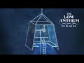 Video The Low Anthem - Give My Body Back Video The Low Anthem - Give My Body Back