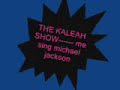 the kaleah show_---me singing micheal jackson