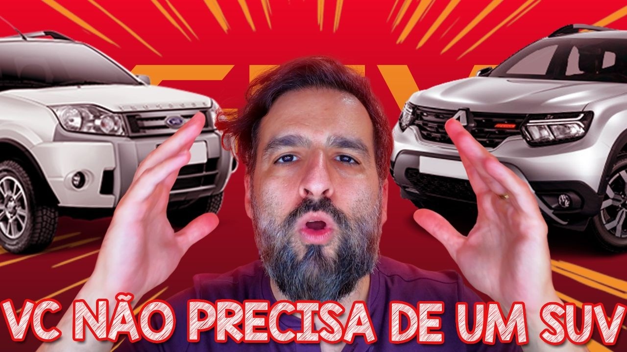 VC NÃO PRECISA DE UM SUV! NÃO SEJA ENGANADO POR MONTADORA