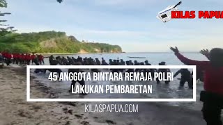 45 Anggota Bintara Remaja Polri lakukan pembaretan kilas papua