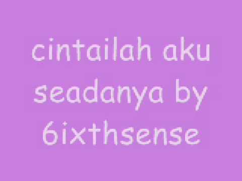 cintailah aku seadanya - 6ixthsense