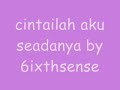 cintailah aku seadanya - 6ixthsense 1