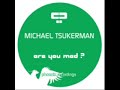 Michael Tsukerman - Are You Mad (p.h.a.t.t. remix) Michael Tsukerman - Are You Mad (p.h.a.t.t. remix)