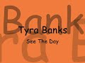 Tyra Banks See The Day