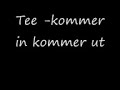 Tee-kommer in kommer ut Tee-kommer in kommer ut