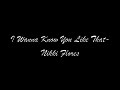 I Wanna Know You Like That- Nikki Flores