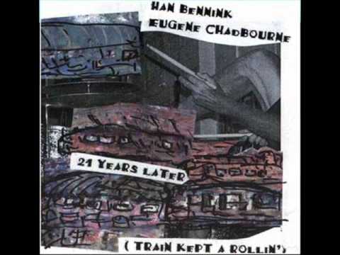 Han Bennink & Eugene Chadbourne – Train Kept A Rollin’