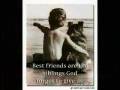 For my friends... ones i have loved, lost, missed and cryed for...