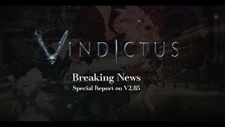 [VINDICTUS] Special Report on V2.85