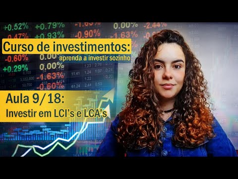 Curso de Investimentos: Aula 9/18 - Investir em LCI's e LCA's