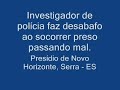 Investigador de polícia faz desabafo ao socorrer preso