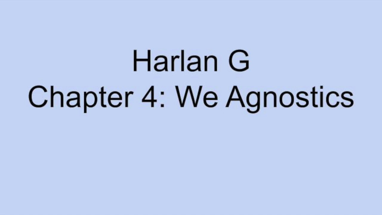 Harlan G chapter 4: We Agnostics