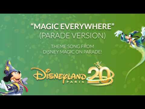 Magic Everywhere (Parade Version) – Disney Magic on Parade! – Disneyland Paris